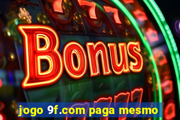 jogo 9f.com paga mesmo